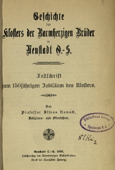 Geschichte des Klosters der Barmherzigen Br&uuml;der in Neustadt O.-S. : Festschrift zum 150j&auml;hrigen Jubil&auml;um des Klosters