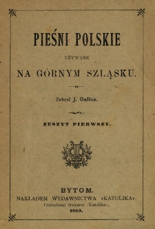 Pieśni polskie używane na G&oacute;rnym Szląsku. Z.1-10