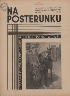 Na Posterunku : tygodnik poświęcony sprawom policji państwowej. R.17, nr 40