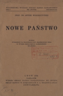Nowe państwo : wykład wygłoszony na inauguracji roku akademickiego 1933/34 w Wyższej Szkole Handlu Zagranicznego we Lwowie