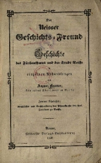 Der Neisser Geschichts = Frennd oder Geschichte des F&uuml;rstenthums und der Stadt Neisse in einzelnen Abhandlungen. H.2. Geschichte und Beschreibung der Pfarrkirche des heil. Jacobus zu Neisse