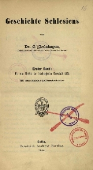 Geschichte Schlesiens. Bd.1 : Bis zum Eintritt der habsburgischen Herrsch