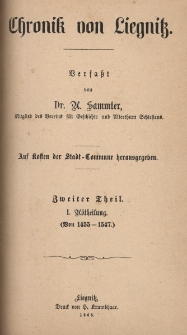 Chronik von Liegnitz. 2 Theil. 1. Abtheilung (von 1455-1547)