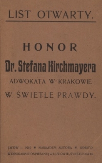 Honor dr. Stefana Kirchmayera adwokata w Krakowie w świetle prawdy : list otwarty