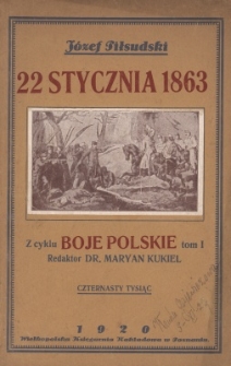 22 stycznia 1863 / J&oacute;zef Piłsudski ; z rysunkami E. Rydza w tekście, z 1 szkicem sytuacyjnym i 1 mapką garnizon&oacute;w rosyjskich