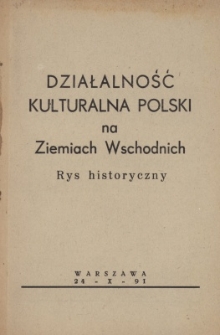 Działalność kulturalna Polski na Ziemiach Wschodnich : rys historyczny