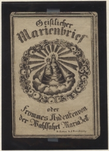 Geistlicher Marienbrief oder frommes Andenkevon der Wahlfahrt Maria Zell.