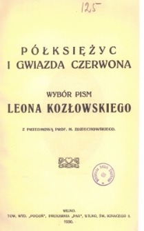 P&oacute;łksiężyc i gwiazda czerwona : wyb&oacute;r pism Leona Kozłowskiego