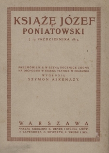 Książę J&oacute;zef Poniatowski 19 października 1813 : przem&oacute;wienie w setną rocznicę zgonu na obchodzie w Starym Teatrze w Krakowie