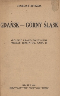 Polskie prawo polityczne według traktat&oacute;w. Cz. 2, Gdańsk - G&oacute;rny Śląsk