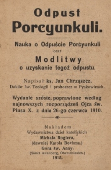 Odpust Porcyunkuli : nauka o odpuście Porcyunkuli oraz Modlitwy o uzyskanie tegoż odpustu