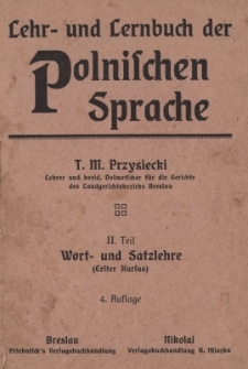 Lehr- und Lernbuch der Polnischen Sprache. T. 2 : Wort= und Satzlehre (Zweiter Kursus)
