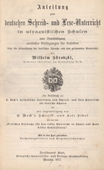 Anleitung zum deutschen Schreib- und Lese-Unterricht in utraquistischen Schulen unter Ber&uuml;cksichtigung amtlicher Verf&uuml;gungen f&uuml;r dieselden &uuml;ber die Behandlung der deutschen Sprache und gesammten Unterricht