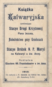 Książka Kalwaryjska zawierająca Stacye Drogi Krzyżowej Pana Jezusa, Nabożeństwo przy Gradusach i Stacye Dr&oacute;żek N.P. Maryi na Kalwaryi u św. Anny