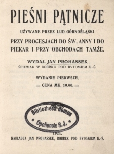 Pieśni pątnicze używane przez lud g&oacute;rnośląski przy procesjach do św. Anny i do Piekar i przy obchodach tamże