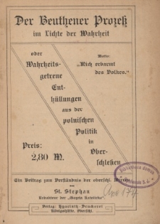 Der Beuthener Prozess im Lichte der Wahrheit oder Wahrheitsgetrene Enth&uuml;llungen aus der polnischen Politik in Oberschlesien