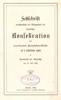 Festschrift ver&ouml;ffentlicht bei Gelegenheit der feierlichen Konsekration der neuerbauten Franziskanerkirche ad S. Ludovicum regem in Panewnik bei Idaweiche am 19. Juli 1908