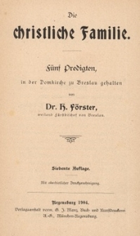 Die christliche Familie : F&uuml;nf Predigten, in der Domkirche zu Breslau gehalten