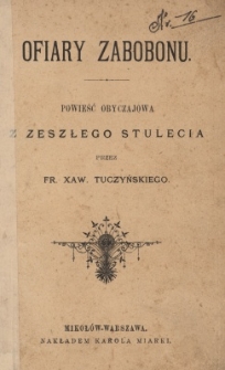 Ofiary zabobonu : powieść obyczajowa zeszłego stulecia