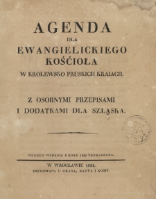 Agenda dla ewangielickiego Kośćioła w Krolewsko Pruskich kraiach : z osobnymi przepisami i podatkami dla Szląska