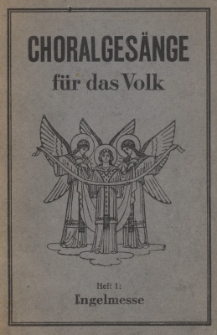 Choralges&auml;nge f&uuml;r das Volk. H.1 : Engelmesse
