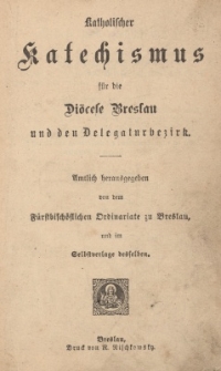 Katholischer Katechismus f&uuml;r die Di&ouml;cese Breslau und den Delegaturbezirk