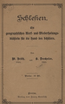 Schlesien : ein geographisches Merk=und Wiederholungs b&uuml;chlein f&uuml;r die Hand des Sch&uuml;lers