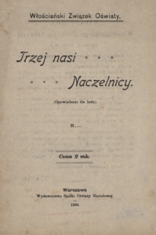 Trzej nasi naczelnicy : (opowiadanie dla ludu)