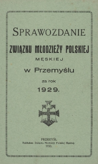 Sprawozdanie Związku Młodzieży Polskiej Męskiej w Przemyślu : za rok 1929