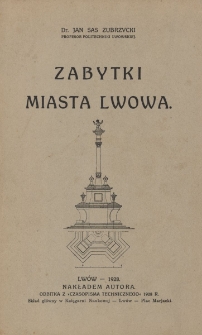Zabytki miasta Lwowa (z 77 rysunkami) : w rocznicę dziesięciolecia Polski