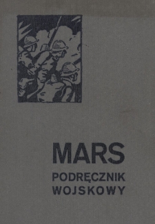 Mars : podręcznik wojskowy dla młodszego oficera, oficera rezerwy i przysposobienia wojskowego