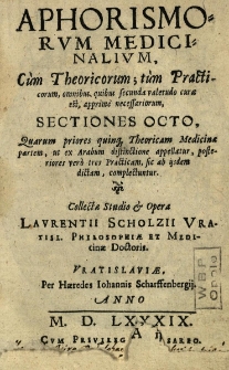 Aphorismorum medicinalium, cum theoricorum; tum practicorumsectiones octo, quarum priores quinque theoricam medicinae partem, ut ex Arabum distinctione appellatur, posteriores vero tres practicam, sic ab iisdem dictam, complectuntur