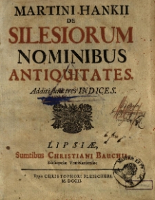 De Silesiorum nominibus antiquitates. Additi sunt tres indices