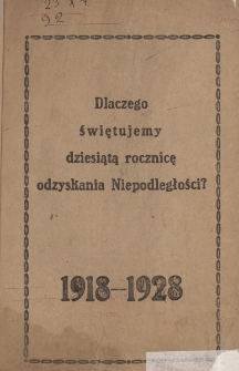 Dlaczego świętujemy dziesiątą rocznicę odzyskania niepodległości? : 1918-1928