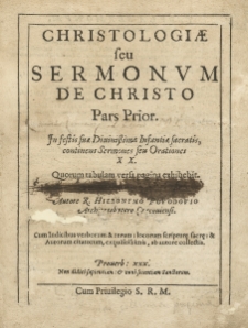 Christologiae seu Sermonvm De Christo Pars Pior Ps 1, Jn festis suae Diuinissimae Infantiae sacratis, continens Sermones seu Orationes XX...