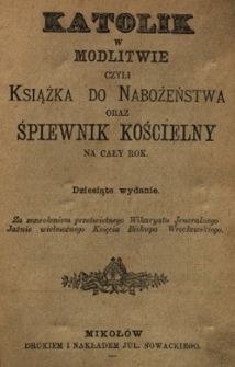 Katolik w modlitwie czyli Książka do nabożeństwa oraz Śpiewnik kościelny na cały rok