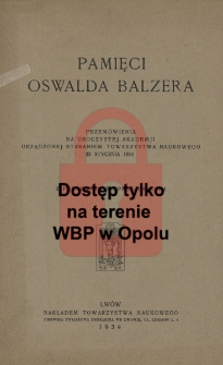 Pamięci Oswalda Balzera : przem&oacute;wienia na uroczystej akademji urządzonej staraniem Towarzystwa Naukowego 22 stycznia 1934 r.