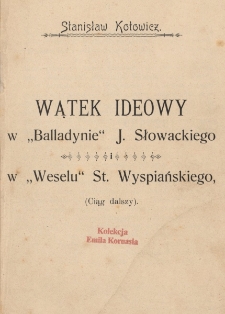 Wątek ideowy w „Balladynie” J. Słowackiego i w „Weselu” St. Wyspiańskiego (ciąg dalszy)
