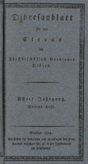 Di&ouml;cesenblatt f&uuml;r den Clerus der F&uuml;rstbisch&ouml;flichen Breslauer Di&ouml;ces. VIIIter Jg, IIItes H.