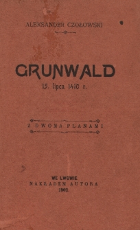 Grunwald 15 lipca 1410 r. : z dwoma planami