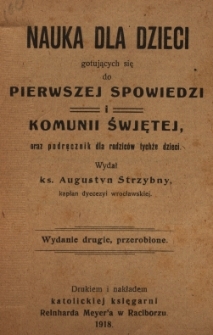 Nauka dla dzieci gotujących się do pierwszej spowiedzi i komunii świętej oraz podręcznik dla rodzic&oacute;w tychże dzieci