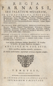 Regia Parnassi Seu Palatium Musarum, In Quo Synonima, Epitheta, Periphrases & Phrases Poeticae ... ex Dictionario Historico Georgaphico Poetico excerptae, ordine Alphabetico contunenturn
