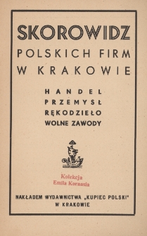 Skorowidz polskich firm w Krakowie : handel, przemysł, rękodzieło, wolne zawody