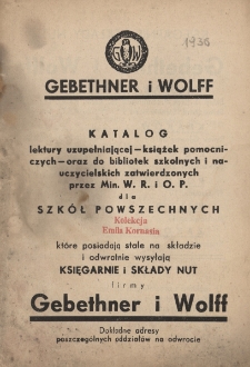 Katalog lektury uzupełniającej, książek pomocniczych oraz do bibliotek szkolnych i nauczycielskich zatwierdzonych przez Min. W. R. i O. P. dla szk&oacute;ł powszechnych, kt&oacute;re posiadają stale na składzie i odwrotnie wysyłają księgarnie i składy nut firmy Gebethner i Wolff