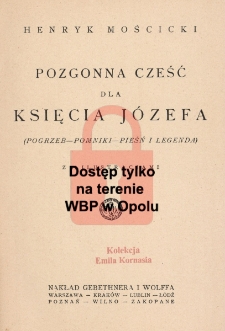 Pozgonna cześć dla księcia J&oacute;zefa : (pogrzeb-pomniki-pieśń i legenda)