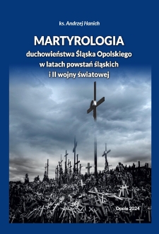 Martyrologia duchowieństwa Śląska Opolskiego w latach powstań śląskich i II wojny światowej