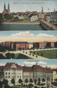 Oppeln : Oderpartie, Kath. Kirche, Inf.-Kaserne, Friedrichsplatz