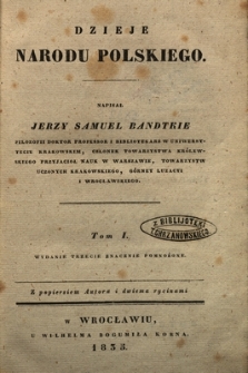Dzieje narodu polskiego : z popiersiem autora i dwiema rycinami. T.1