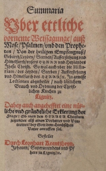 Summaria &uuml;ber ettliche vorneme Weissagunge aus Mose /Psalmen/ und den Propheten von der heiligen Empfengnuss Geburth