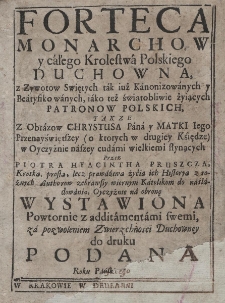 Forteca monarchow y całego Krolestwa Polskiego duchowna... powtornie z additamentami swemi... do druku podana